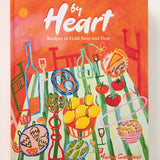 By Heart - Recipes to Hold Near and Dear