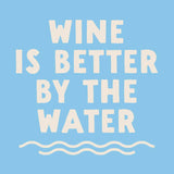 Wine Is Better By The Water Cocktail Napkins