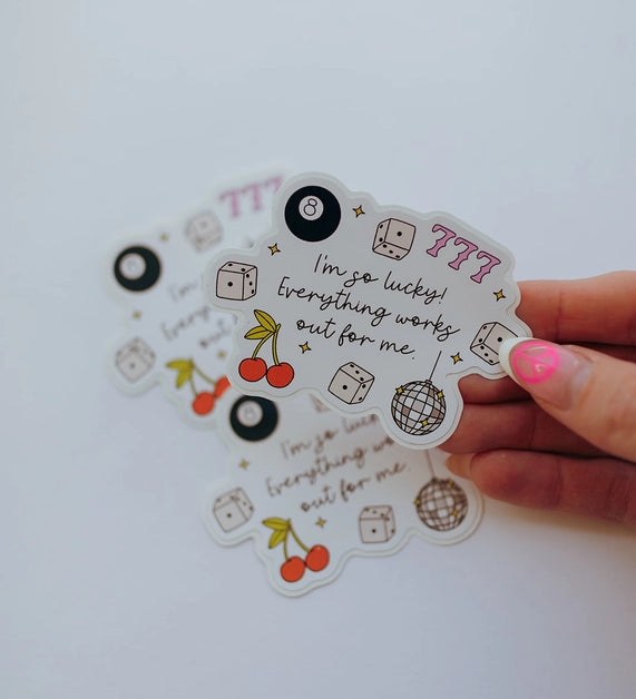 'I'm so lucky! Everything works out for me' Vinyl Decal Sticker