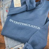 Overstimulated Embroidered Sweatshirt