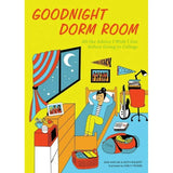 Goodnight Dorm Room Book: All the Advice I Wish I Got Before Going to College