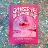 Sip Me, Baby, One More Time Cocktail Book