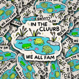 In the Cluurb We All Fam Vinyl Decal Sticker