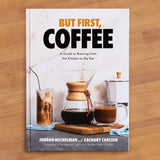 But First, Coffee: A Guide to Brewing from the Kitchen to the Bar