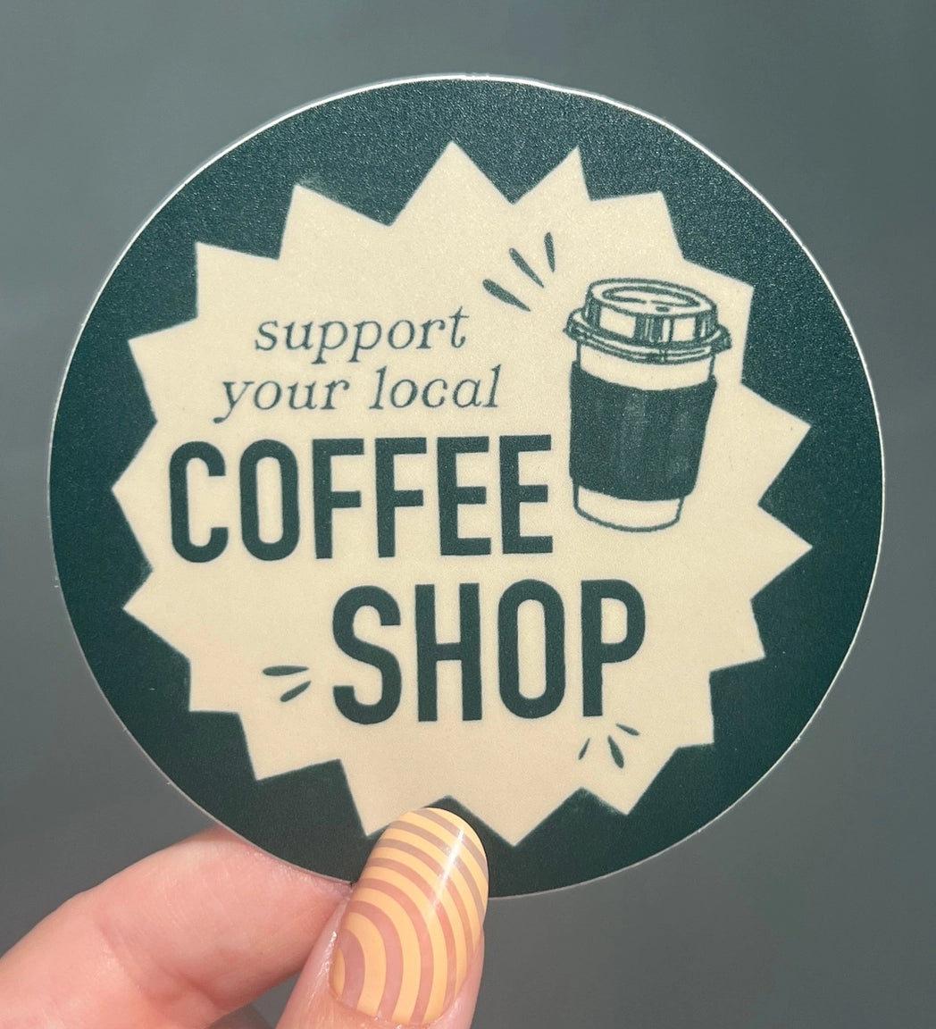 Support Your Local Coffee Shop Vinyl Sticker
