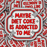 'Maybe Diet Coke Is Addicted To Me' Vinyl Sticker