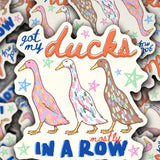 'Got My Ducks Mostly In A Row' Vinyl Sticker