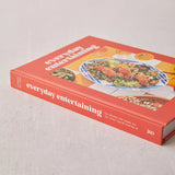 Everyday Entertaining: 110+ Recipes for Going All Out When You’re Staying In