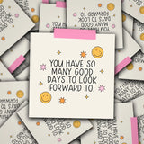 You Have So Many Good Days To Look Forward To Vinyl Decal Sticker