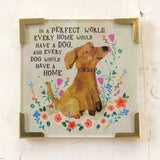 Natural Life Every Dog Has A Home Corner Magnet Keepsake