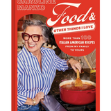 Food and Other Things I Love: More Than 100 Italian American Recipes from My Family to Yours Cookbook