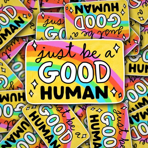 'Just Be A Good Human' Vinyl Decal Sticker