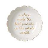 Sisters Make the Best Friends in the Whole World, Scalloped Ceramic Trinket Tray