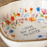 Natural Life Antiqued Trinket Bowl, I Love That You're My Sister