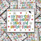 My Inner Child Needs Another Snack and Another Trinket Vinyl Sticker