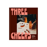 Three Cheers: Cocktails 3 Ways (Riffs, Classics, Zero-Proof Sips) by Kaitlyn Stewart