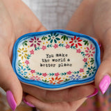 Natural Life Artisan Trinket Dish, You Make The World A Better Place