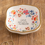 Natural Life Antiqued Trinket Bowl, I Love That You're My Friend