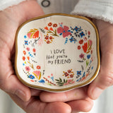 Natural Life Antiqued Trinket Bowl, I Love That You're My Friend